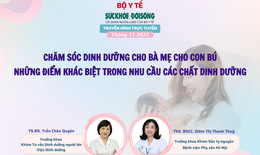 Truyền h&#236;nh trực tuyến: Chăm s&#243;c dinh dưỡng cho b&#224; mẹ cho con b&#250;, những điểm kh&#225;c biệt trong nhu cầu c&#225;c chất dinh dưỡng