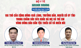 Truyền h&#236;nh trực tuyến: Vai tr&#242; của cộng đồng (gi&#224; l&#224;ng, trưởng bản, người c&#243; uy t&#237;n) trong chăm s&#243;c sức khỏe b&#224; mẹ v&#224; trẻ em v&#249;ng đồng b&#224;o d&#226;n tộc thiểu số v&#224; miền n&#250;i