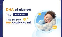 DHA có giúp trẻ ngủ ngon? Cách chọn DHA chuẩn
