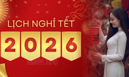 Th&#244;ng b&#225;o ch&#237;nh thức lịch nghỉ Tết Nguy&#234;n đ&#225;n B&#237;nh Ngọ 2026