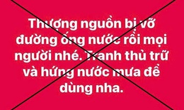 Thực hư th&#244;ng tin &#39;thượng nguồn bị vỡ đường ống nước&#39; ở Huế