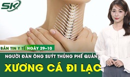 Bản Tin Y Tế 6/11: Người đ&#224;n &#244;ng su&#253;t thủng phế quản v&#236; mảnh xương c&#225; đi lạc