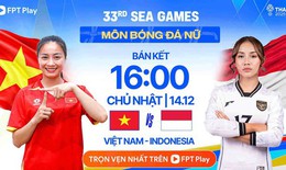 Xem trực tiếp đội tuyển nữ Việt Nam đấu Indonesia ở đâu, kênh nào ngày 14/12?