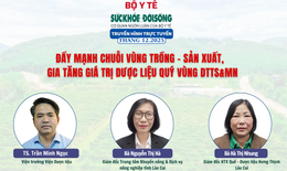 Truyền hình trực tuyến: 'Đẩy mạnh chuỗi vùng trồng – sản xuất, gia tăng giá trị dược liệu quý vùng DTTS&amp;MN'