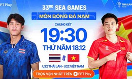 Kênh và link xem trực tiếp đội tuyển U22 Việt Nam đấu U22 Thái Lan ngày 18/12