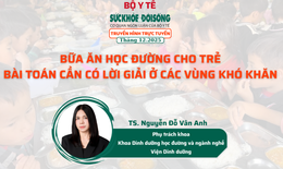 Truyền hình trực tuyến: Bữa ăn học đường cho trẻ, bài toán cần có lời giải ở các vùng khó khăn