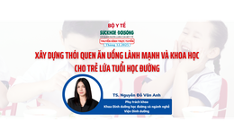 Truyền hình trực tuyến: Xây dựng thói quen ăn uống lành mạnh và khoa học cho trẻ lứa tuổi học đường