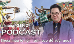 [PODCAST ĐỜI SỐNG GEN Z] Stress mùa lễ hội – Làm sao để vượt qua?