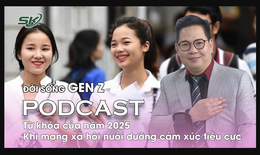 [PODCAST ĐỜI SỐNG GEN Z] Từ khóa của năm 2025: Khi mạng xã hội nuôi dưỡng cảm xúc tiêu cực