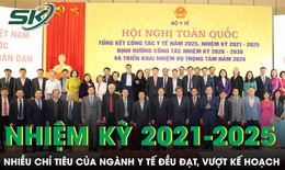 Nhiệm kỳ 2021- 2025 khẳng định sự phát triển cả về quy mô, chất lượng và hiệu quả của hệ thống y tế
