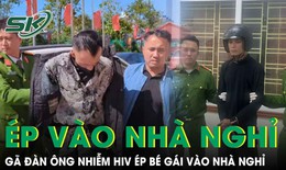 Qu&#225; tr&#236;nh truy bắt g&#227; đ&#224;n &#244;ng nhiễm HIV đe dọa, &#233;p b&#233; g&#225;i 12 tuổi v&#224;o nh&#224; nghỉ giở tr&#242; đồi bại