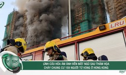L&#237;nh cứu hỏa &#225;m ảnh đến mất ngủ sau thảm họa ch&#225;y chung cư 159 người tử vong ở Hong Kong