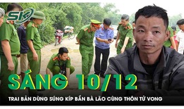 S&#225;ng 10/12: Trai bản d&#249;ng s&#250;ng k&#237;p phục k&#237;ch, bắn b&#224; l&#227;o c&#249;ng th&#244;n tử vong v&#236; nghi bị bỏ &#39;ma ch&#224;i&#39;