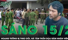 Sáng 15/2: Hoang tưởng bị nhà mạng theo dõi, gã tâm thần vác dao đến FPT dọa đâm nữ nhân viên
