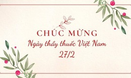 Những lời chúc ngày Thầy thuốc Việt Nam 27/2 hay và ý nghĩa nhất 2025
