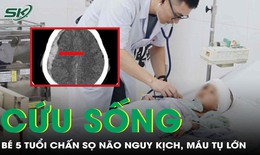 Cứu sống bé 5 tuổi chấn thương sọ não, nguy kịch vì máu tụ lớn
