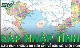 Chi tiết các tỉnh không đạt tiêu chí về dân số, diện tích trước khi sáp nhập tỉnh