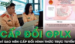 Cấp, đổi GPLX trực tuyến: Thủ tục nhanh gọn