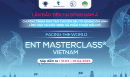 Tổ chức quốc tế chuyên đào tạo bác sĩ tai mũi họng ENT Masterclass®: Hành trình chia sẻ tri thức y học toàn cầu
