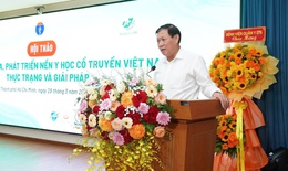 Thứ trưởng Bộ Y tế: Y học cổ truyền là di sản văn hoá quý cần được bảo tồn và phát triển