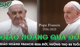 Giáo hoàng Francis qua đời, hưởng thọ 88 tuổi