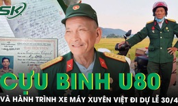 Cựu binh U80 và hành trình xuyên Việt bằng xe máy dự lễ 30/4: ‘Tôi trốn vợ, trốn con’