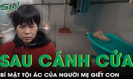 Bí mật phía sau cánh cửa đóng kín và tội ác rúng động của người mẹ giết con