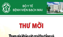 Thư mời khảo s&#225;t cơ sở hạ tầng v&#224; đề xuất phương &#225;n vận h&#224;nh, quản l&#253; t&#242;a nh&#224; tại Bệnh viện Bạch Mai
