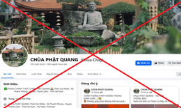 Cảnh b&#225;o giả mạo Fanpage ch&#249;a Phật Quang để k&#234;u gọi từ thiện