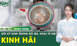 Bản tin Y tế 25/6: Dùng thuốc trừ sâu xử lý vết thương, người đàn ông hoại tử mặt