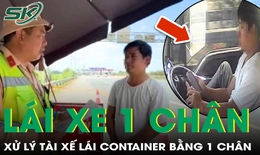 Xử l&#253; t&#224;i xế l&#225;i container bằng một ch&#226;n, một tay lướt điện thoại giải tr&#237;
