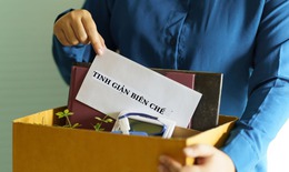 Chính sách thôi việc mới nhất khi tinh giản biên chế