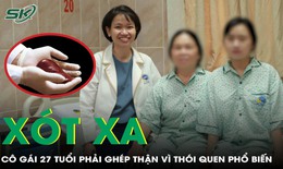 Cô gái 27 tuổi phải ghép thận từ mẹ vì thói quen phổ biến ở người trẻ