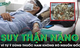 Tự ý dùng thuốc Nam, người đàn ông suy thận nặng, phải lọc máu cấp cứu