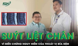 Cô gái 23 tuổi suýt mất khả năng đi lại và kiểm soát tiểu tiện vì biến chứng thoát vị đĩa đệm

