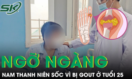 Nam thanh niên ngỡ ngàng khi bị bệnh gout ở tuổi 25 