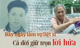 7 ngày làm vợ liệt sĩ – Cả đời giữ trọn lời hứa