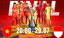 Xem trực tiếp đội tuyển U23 Việt Nam đấu U23 Indonesia ở đâu, kênh nào ngày 29/7?