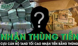 Cựu cán bộ TAND Tối cao nhận 2 thùng tiền để giải quyết công việc nhưng không thành
