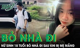 Bị mẹ mắng, nữ sinh 18 tuổi &#244;m m&#232;o bỏ nh&#224; đi, gia đ&#236;nh cầu cứu cộng đồng