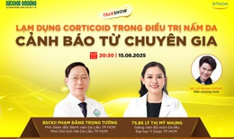 Truyền h&#236;nh trực tuyến: &#39;Lạm dụng Corticoid trong điều trị nấm da - cảnh b&#225;o từ chuy&#234;n gia&#39;
