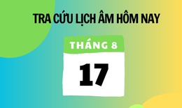 Lịch &#226;m 17/8 - &#194;m lịch h&#244;m nay 17/8 - Lịch vạn ni&#234;n ng&#224;y 17/8/2025