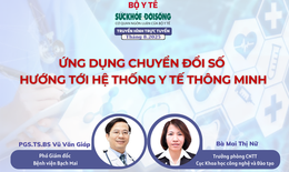 Truyền hình trực tuyến: Bệnh án điện tử - Ứng dụng chuyển đổi số hướng tới hệ thống y tế thông minh
