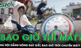 H&#224; Nội nắng n&#243;ng tr&#234;n 40 độ C, miền Bắc sắp chuyển mưa d&#244;ng, trời chuyển m&#225;t