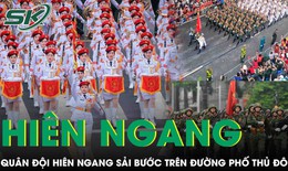 Cận cảnh 26 khối Quân đội hiên ngang sải bước trên đường phố Thủ đô ngày Tết Độc lập