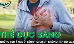 Những lưu ý khi tập thể dục ngoài trời buổi sáng, người bệnh tim mạch không nên bỏ qua
