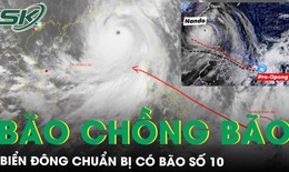 Biển Đông chuẩn bị có bão số 10 ngay sau bão số 9, cảnh báo tình trạng ‘bão chồng bão’ ở miền Trung