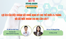 Truyền h&#236;nh trực tuyến: Kh&#225;m sức khỏe định kỳ cho trẻ em dưới 24 th&#225;ng v&#224; c&#225;c mốc kh&#225;m cha mẹ cần lưu &#253;