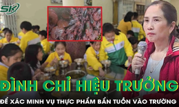 Sau vụ thực phẩm bẩn tuồn vào trường tiểu học ở Lâm Đồng, Hiệu trưởng bị đình chỉ để xác minh