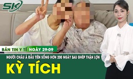 Bản tin Y tế 29/9: Người ch&#226;u &#193; đầu ti&#234;n sống hơn 200 ng&#224;y sau gh&#233;p thận lợn